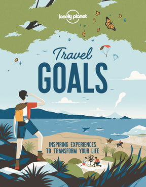 Travel Goals: Inspiring Experiences to Transform Your Life (North & South America edition)